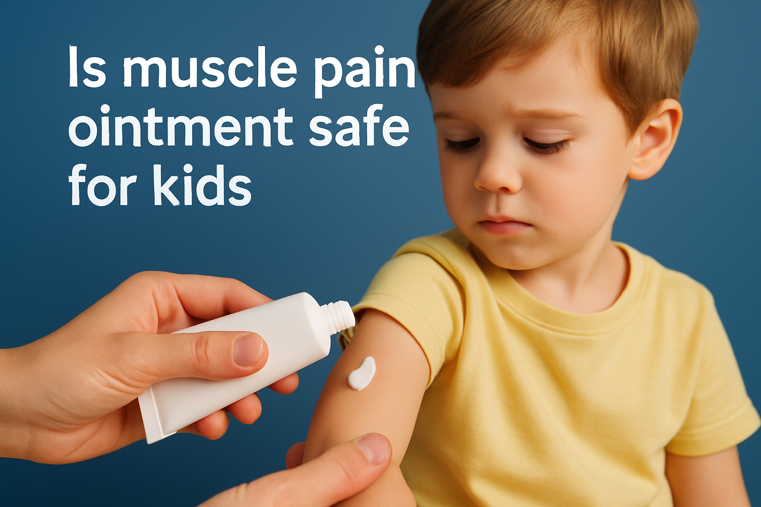 Is muscle pain ointment safe for kids